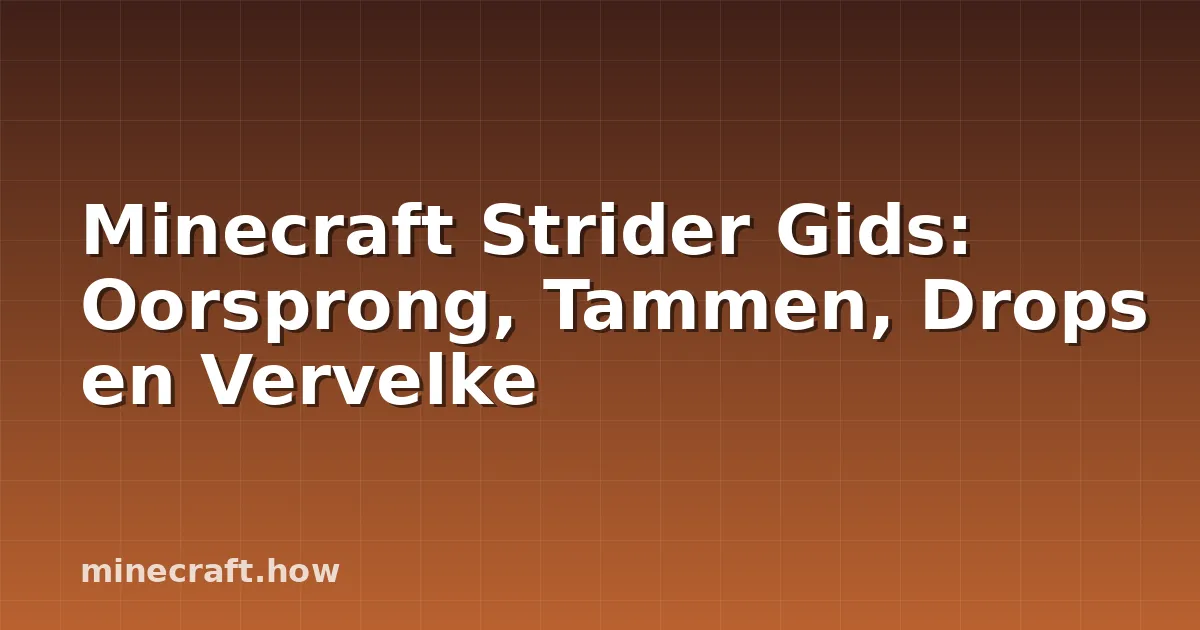 Minecraft Strider Gids: Oorsprong, Tammen, Drops en Vervelke
