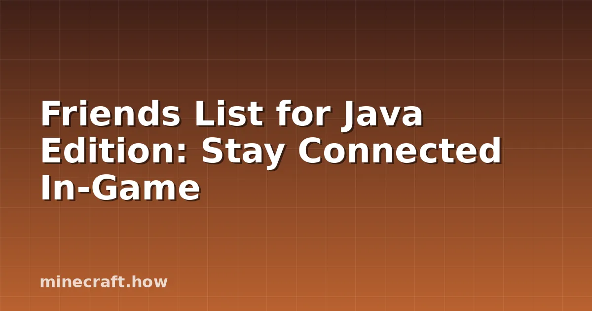 Friends List for Java Edition: Stay Connected In-Game