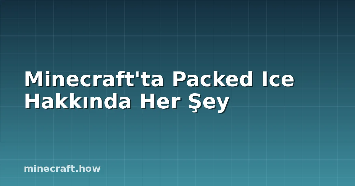 Minecraft'ta Packed Ice Hakkında Her Şey