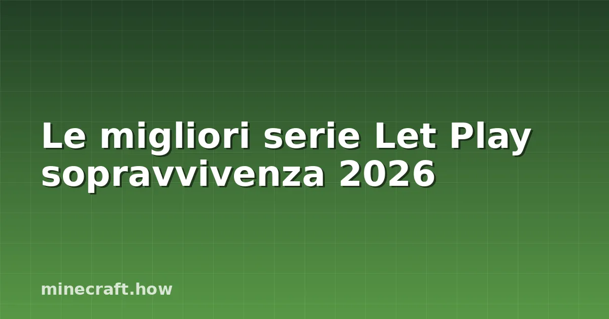 Le migliori serie Let Play sopravvivenza 2026