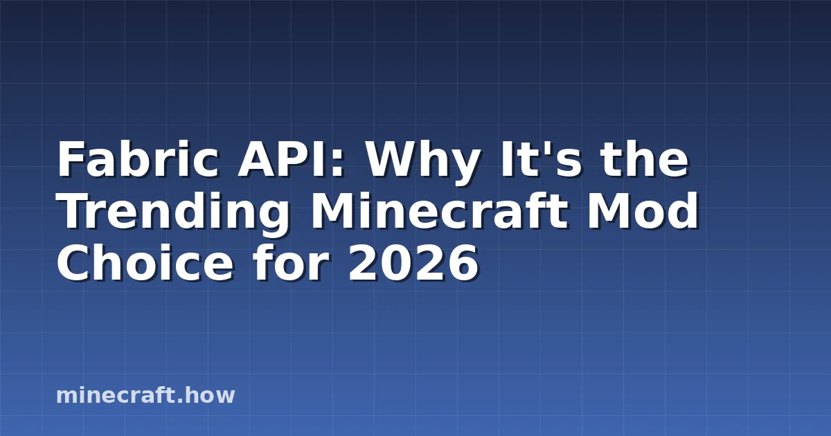 Fabric API: Por qué es la opción de mod Minecraft de tendenc