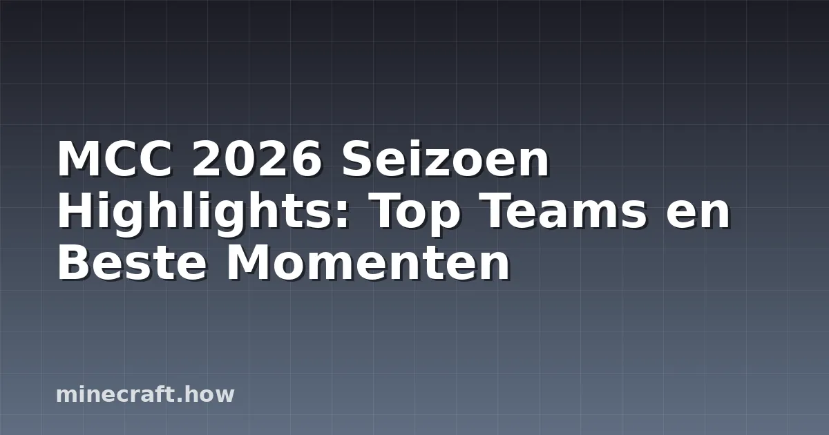 MCC 2026 Seizoen Highlights: Top Teams en Beste Momenten