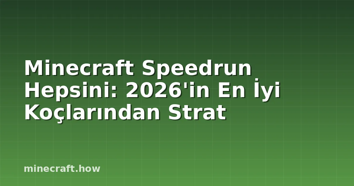 Minecraft Speedrun Hepsini: 2026'in En İyi Koçlarından Strat