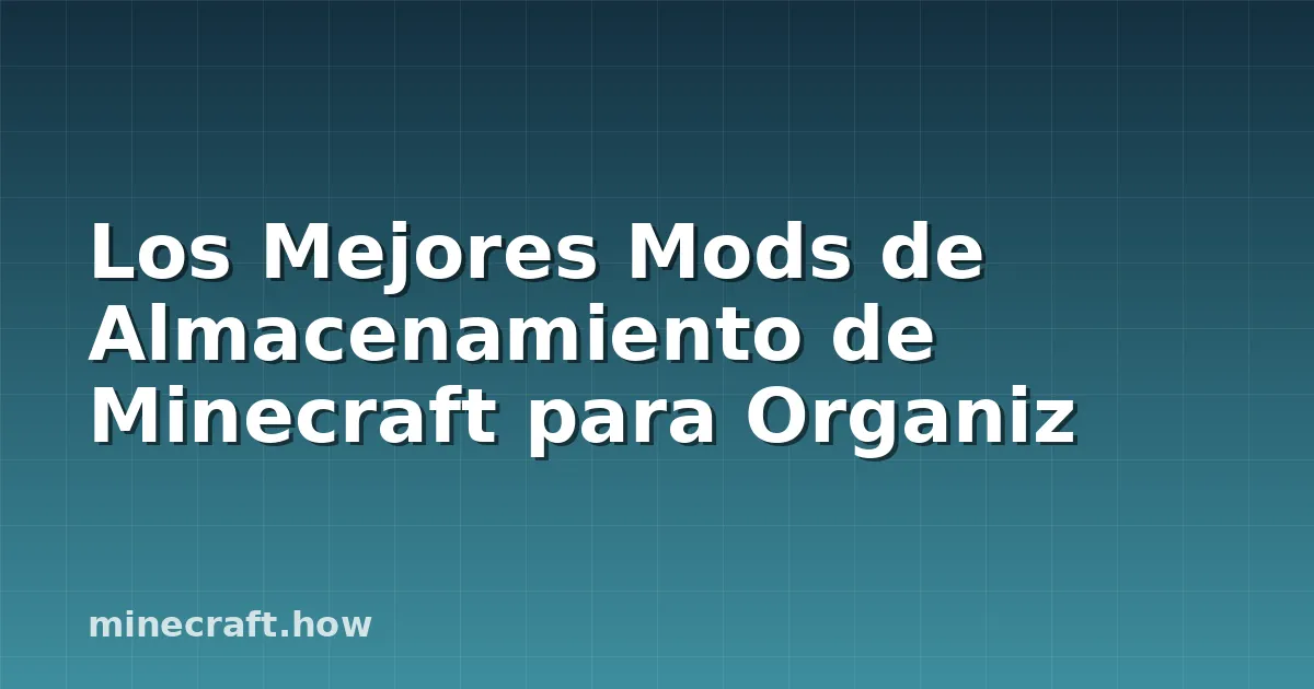 Los Mejores Mods de Almacenamiento de Minecraft para Organiz