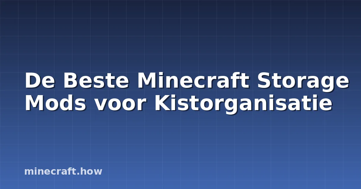 De Beste Minecraft Storage Mods voor Kistorganisatie