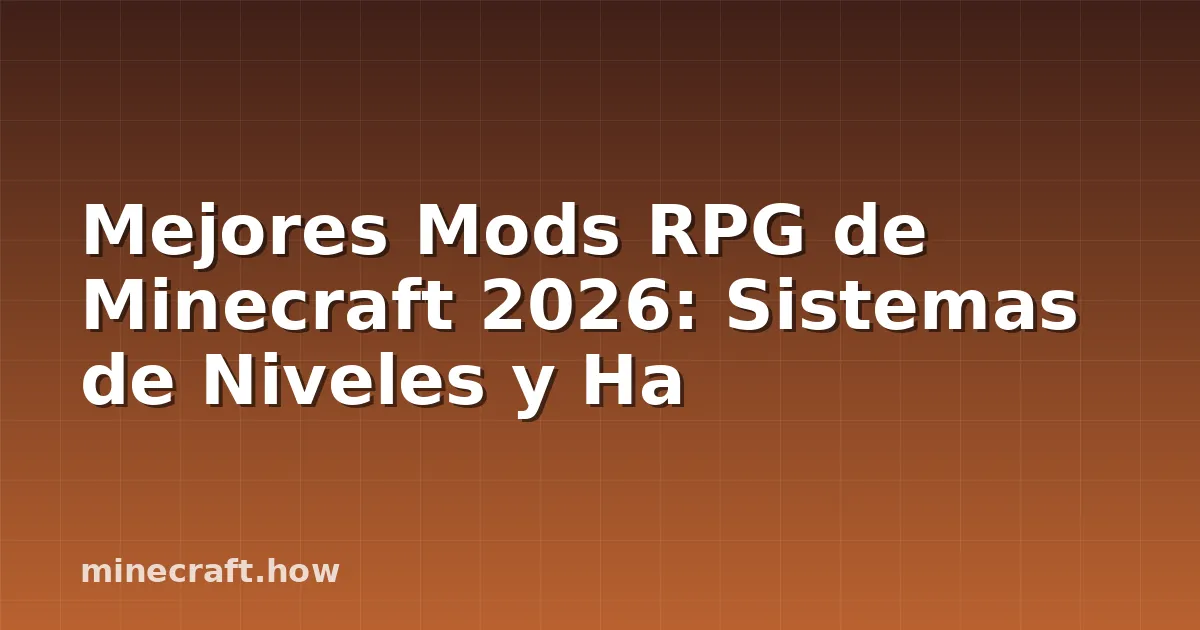 Mejores Mods RPG de Minecraft 2026: Sistemas de Niveles y Ha