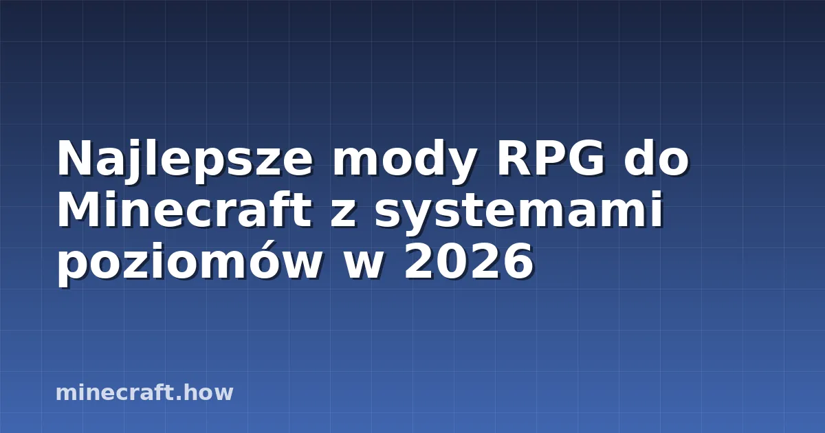 Najlepsze mody RPG do Minecraft z systemami poziomów w 2026