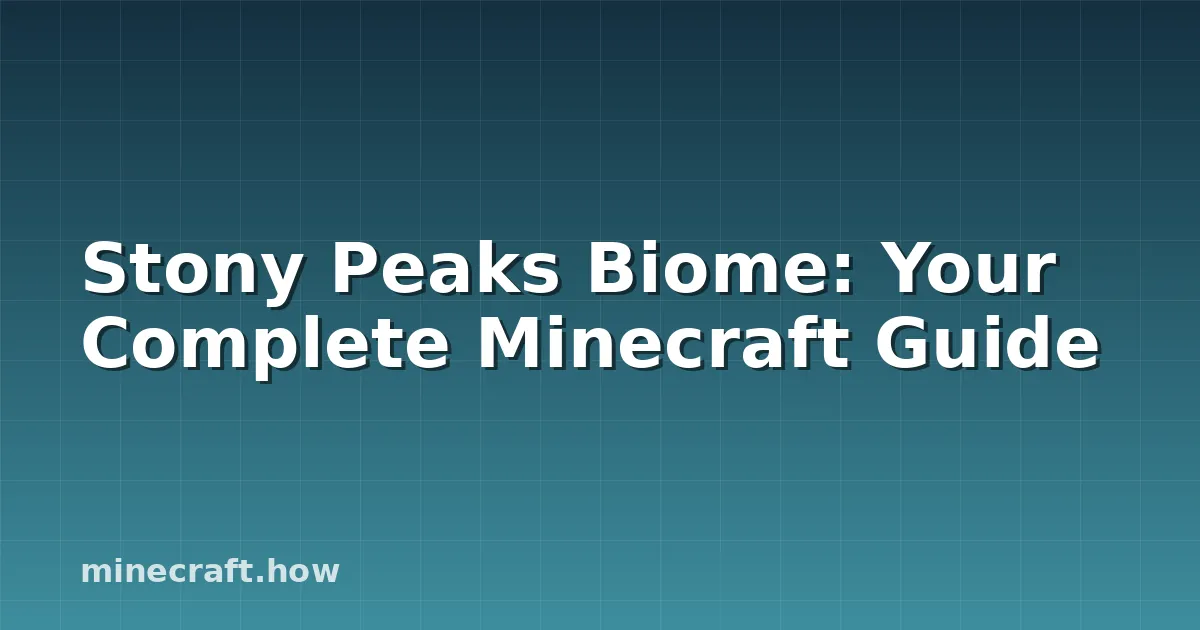 Stony Peaks Biome: Your Complete Minecraft Guide