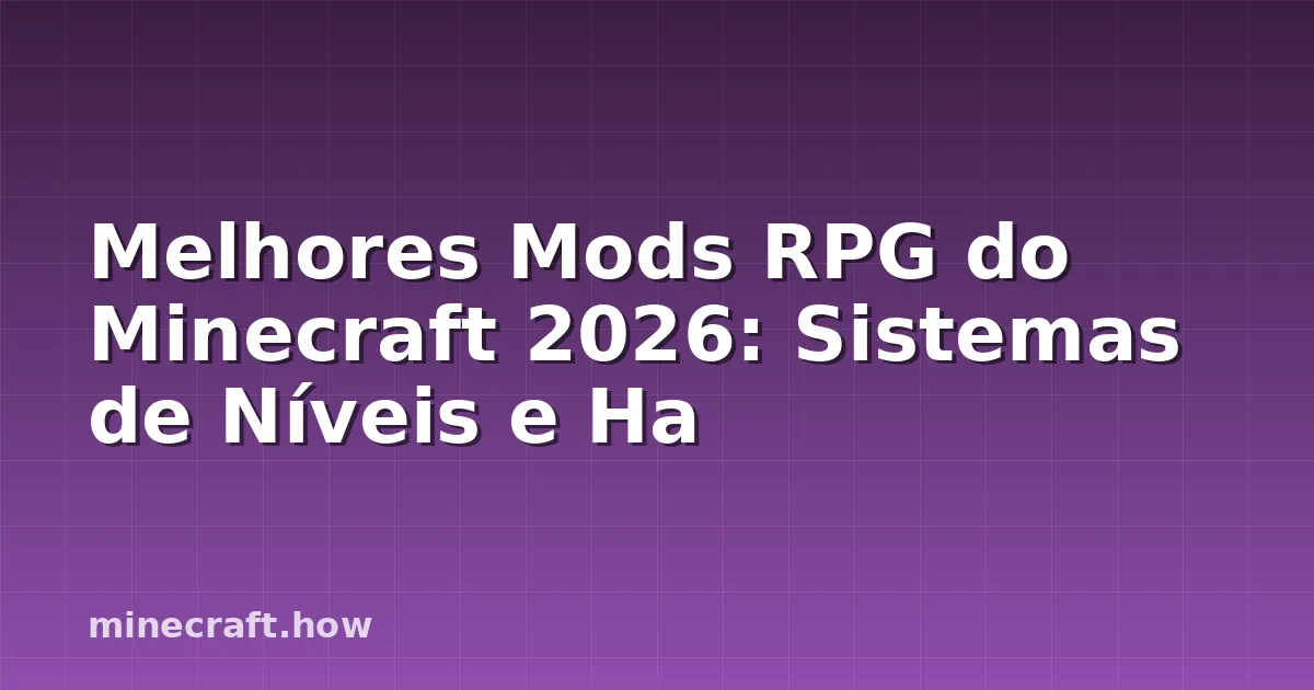 Melhores Mods RPG do Minecraft 2026: Sistemas de Níveis e Ha