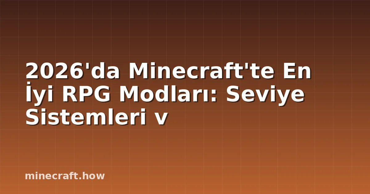 2026'da Minecraft'te En İyi RPG Modları: Seviye Sistemleri v