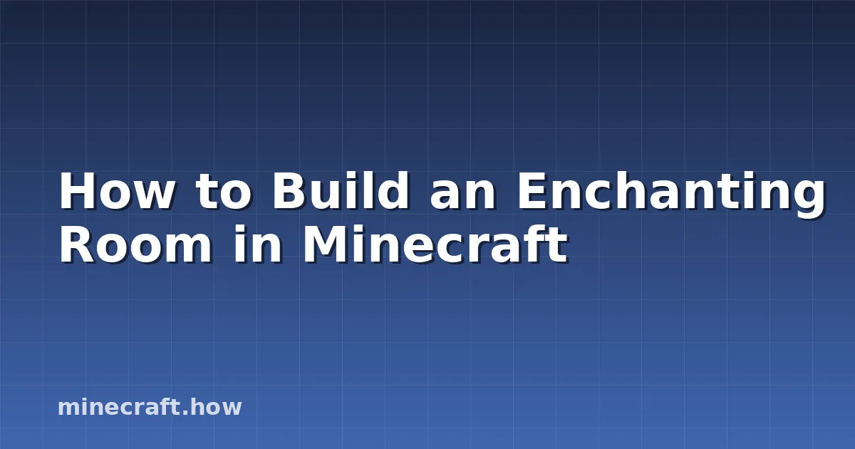 Cómo Construir una Sala de Encantamientos en Minecraft