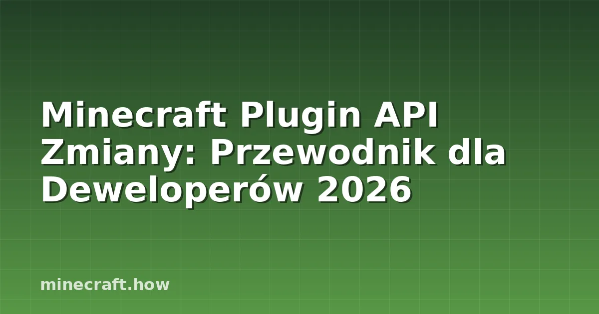 Minecraft Plugin API Zmiany: Przewodnik dla Deweloperów 2026
