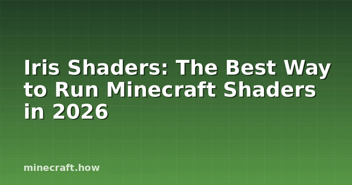 Iris Shaders: Cómo Usar Shaders en Minecraft en 2026