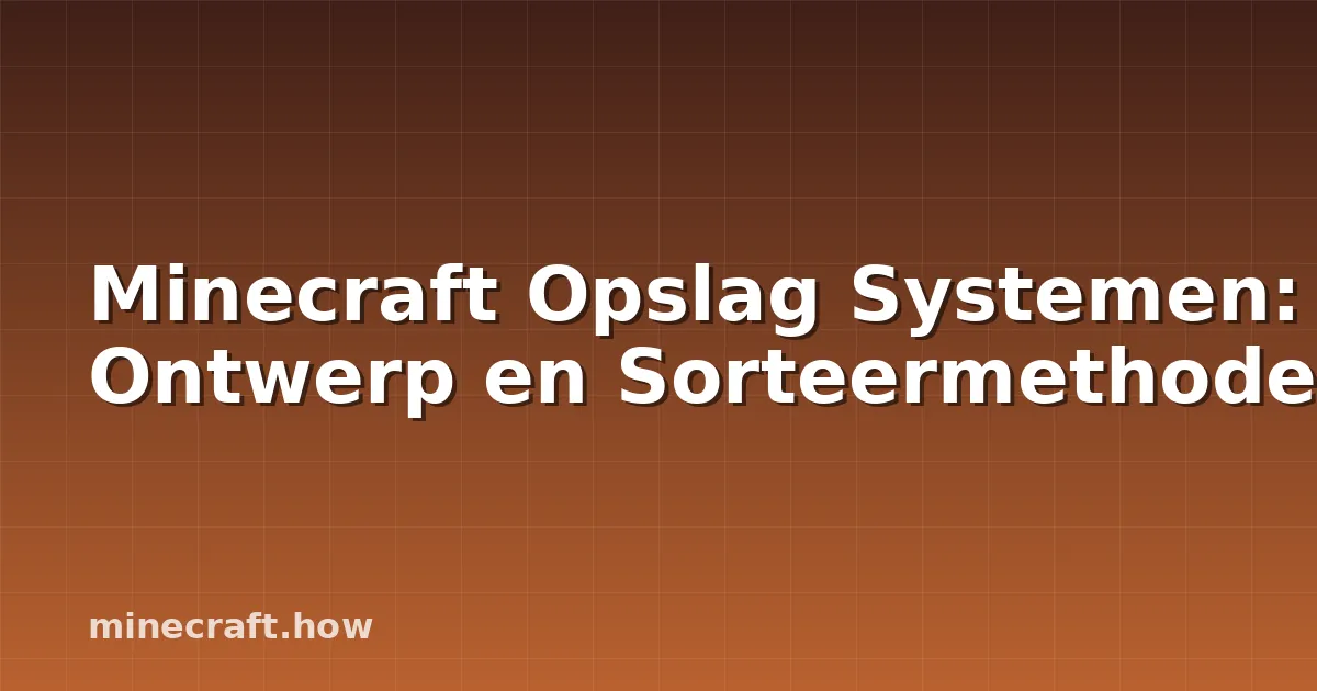 Minecraft Opslag Systemen: Ontwerp en Sorteermethode