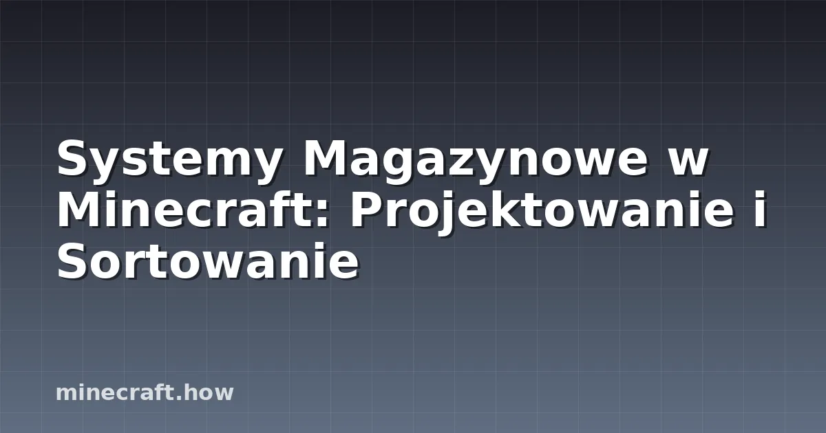 Systemy Magazynowe w Minecraft: Projektowanie i Sortowanie