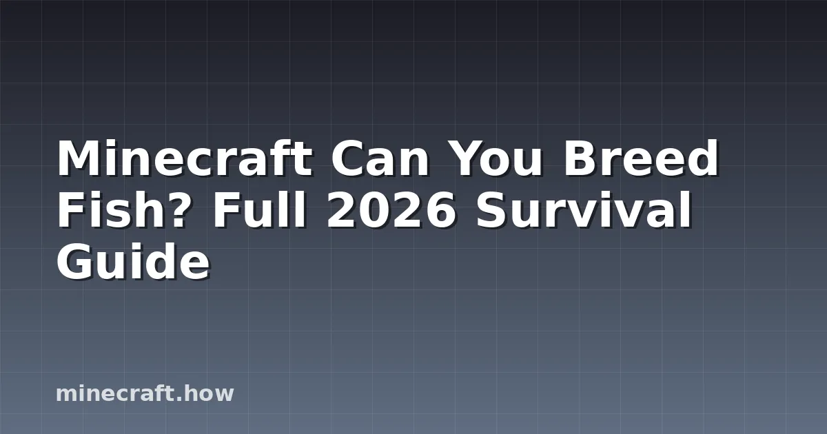 Minecraft Can You Breed Fish? Full 2026 Survival Guide
