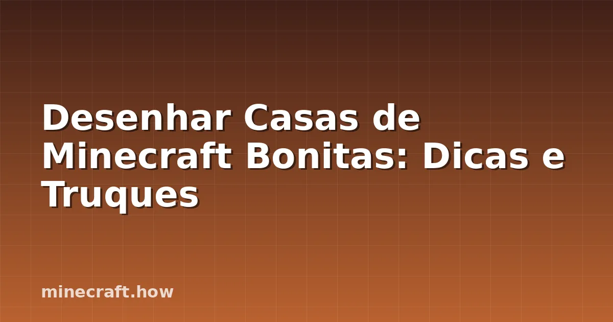 Desenhar Casas de Minecraft Bonitas: Dicas e Truques
