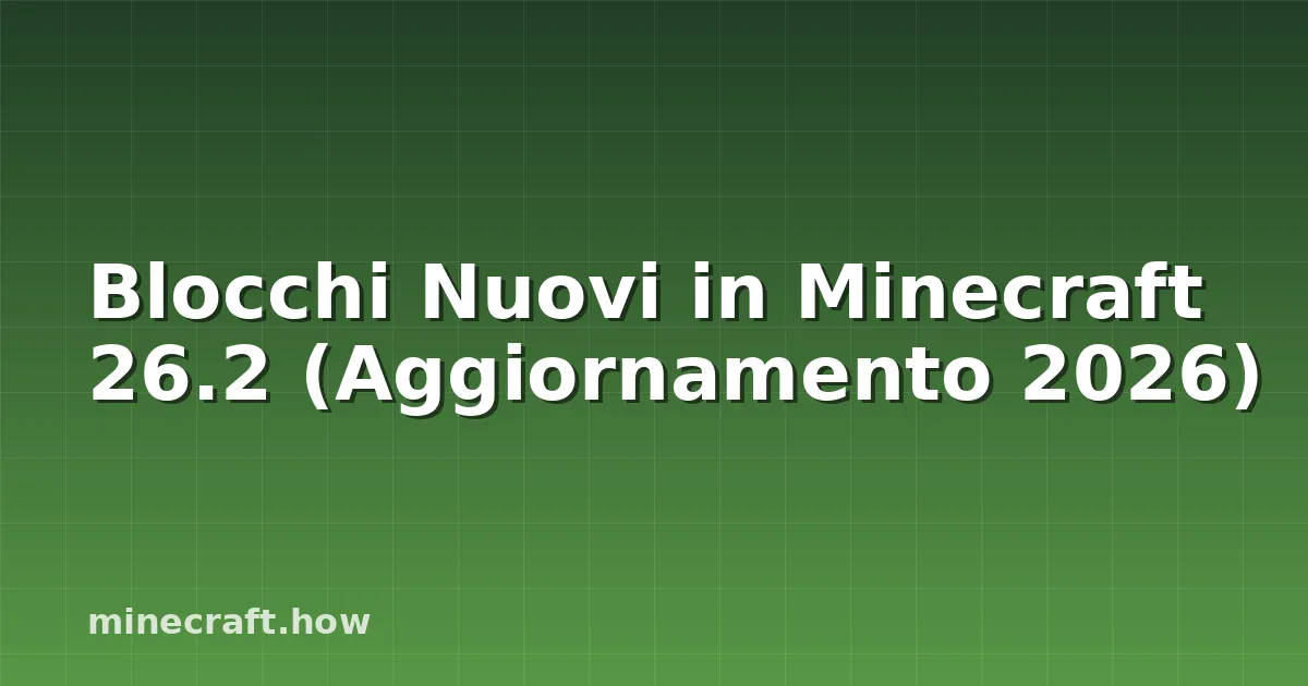 Blocchi Nuovi in Minecraft 26.2 (Aggiornamento 2026)
