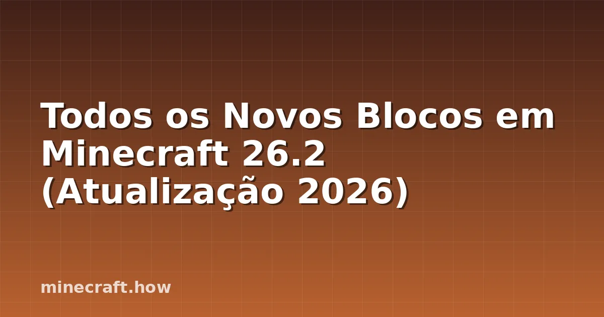 Todos os Novos Blocos em Minecraft 26.2 (Atualização 2026)