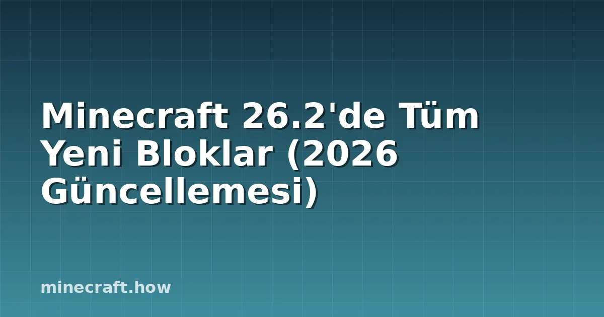Minecraft 26.2'de Tüm Yeni Bloklar (2026 Güncellemesi)