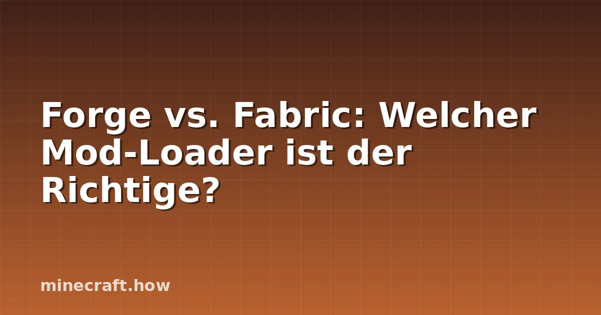 Forge vs. Fabric: Welcher Mod-Loader ist der Richtige?