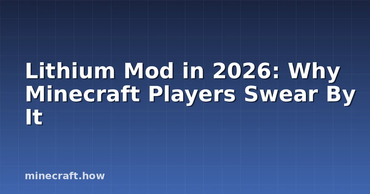 Lithium Mod in 2026: Why Minecraft Players Swear By It