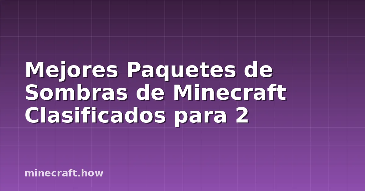 Mejores Paquetes de Sombras de Minecraft Clasificados para 2