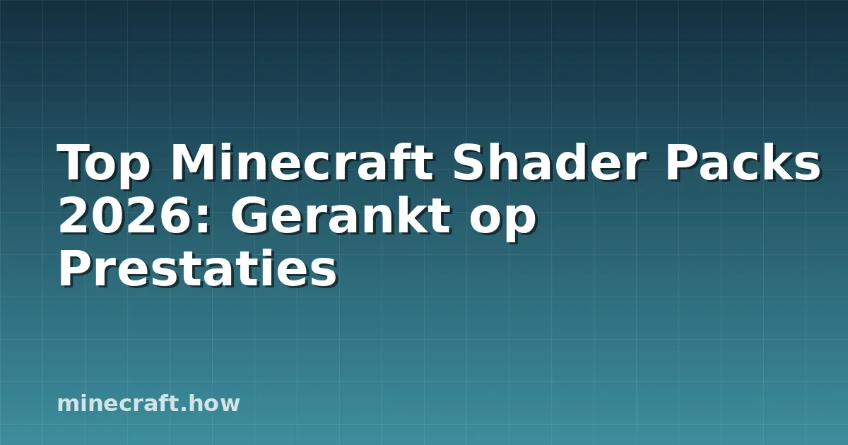 Top Minecraft Shader Packs 2026: Gerankt op Prestaties