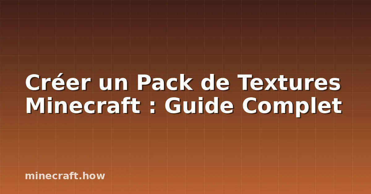Créer un Pack de Textures Minecraft : Guide Complet