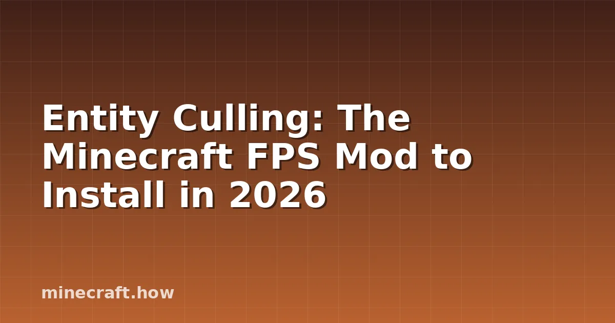 Entity Culling: The Minecraft FPS Mod to Install in 2026