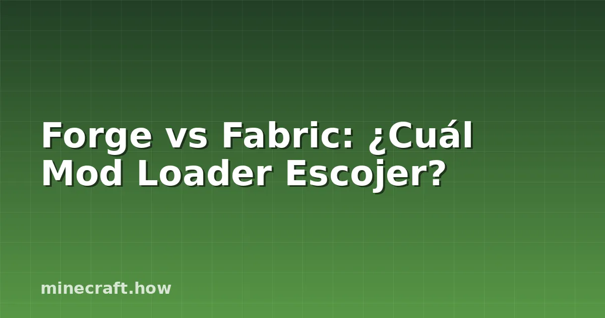 Forge vs Fabric: ¿Cuál Mod Loader Escojer?