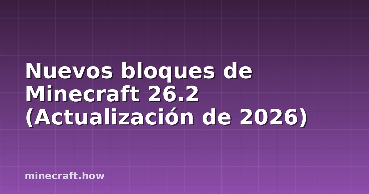 Nuevos bloques de Minecraft 26.2 (Actualización de 2026)