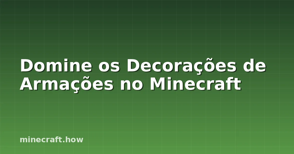 Domine os Decorações de Armações no Minecraft