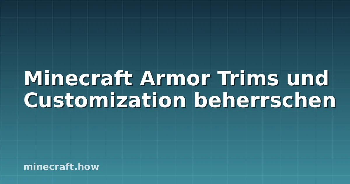 Minecraft Armor Trims und Customization beherrschen