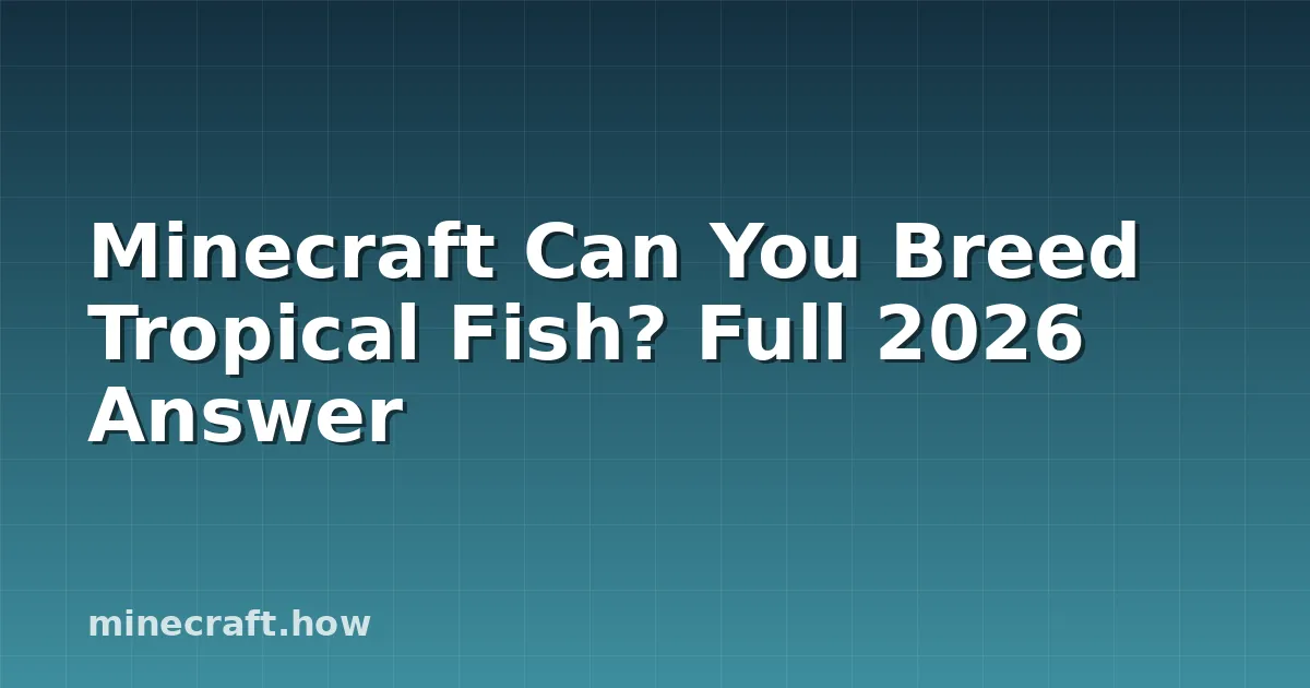 Minecraft Can You Breed Tropical Fish? Full 2026 Answer