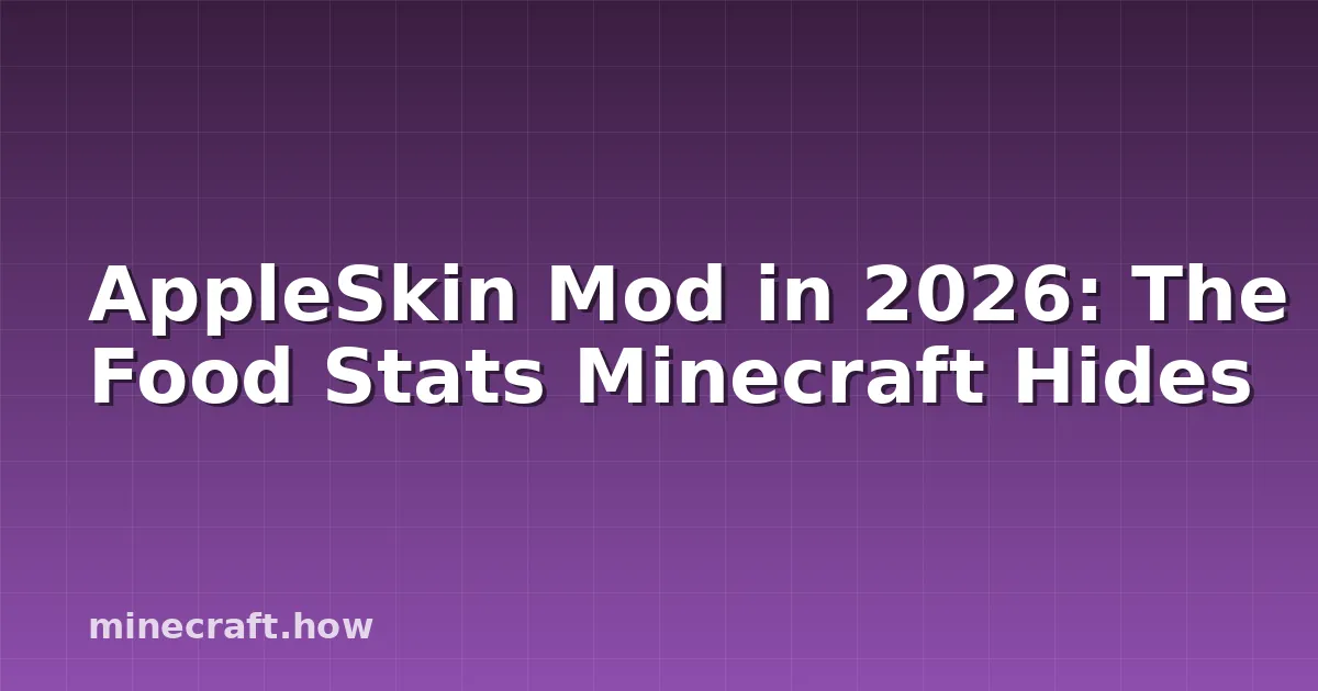 AppleSkin Mod in 2026: The Food Stats Minecraft Hides