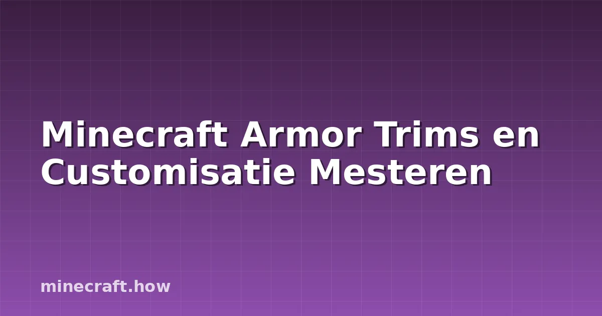 Minecraft Armor Trims en Customisatie Mesteren