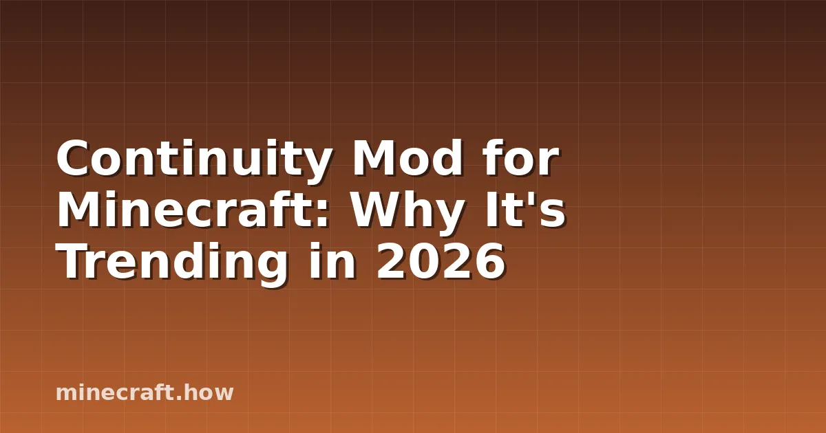 Continuity Mod for Minecraft: Why It's Trending in 2026