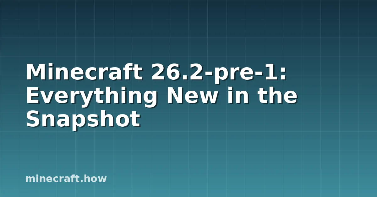 Minecraft 26.2-pre-1: Everything New in the Snapshot