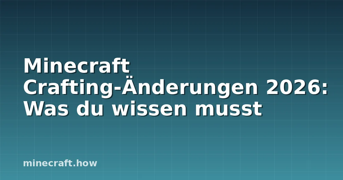 Minecraft Crafting-Änderungen 2026: Was du wissen musst