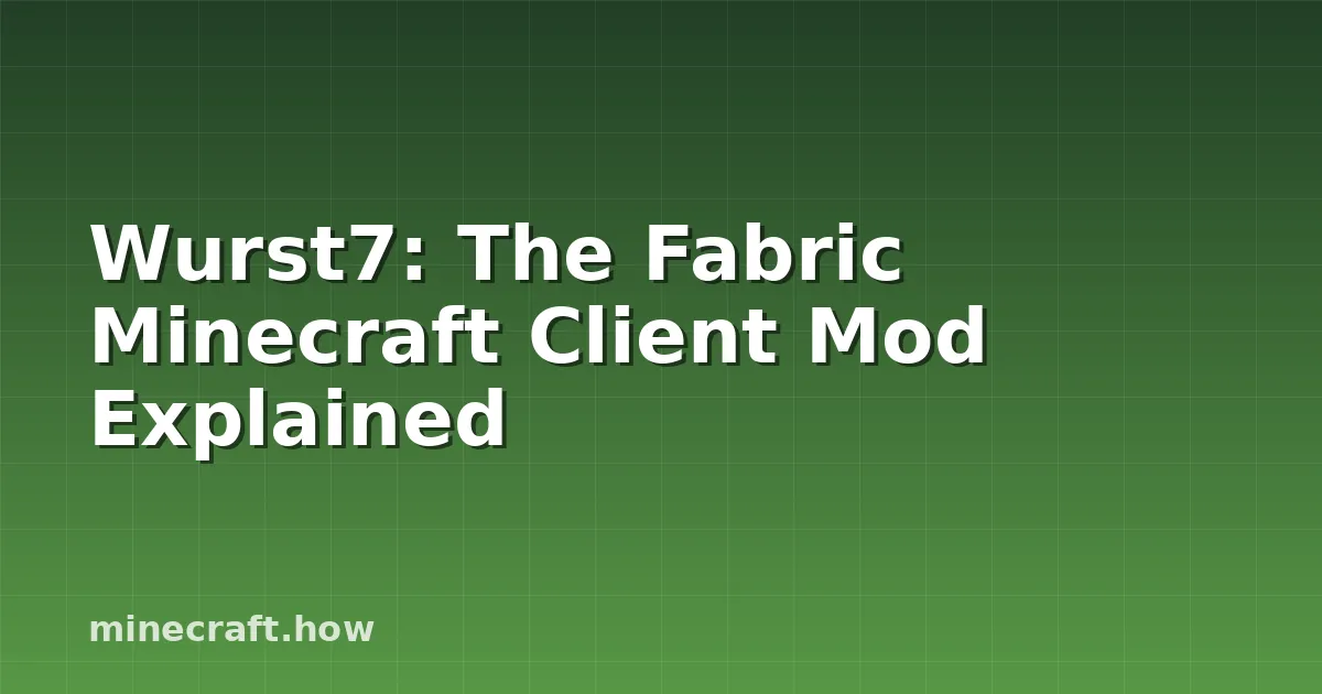 Wurst7: The Fabric Minecraft Client Mod Explained