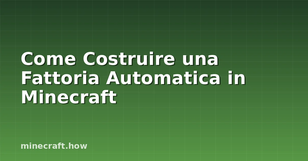 Come Costruire una Fattoria Automatica in Minecraft