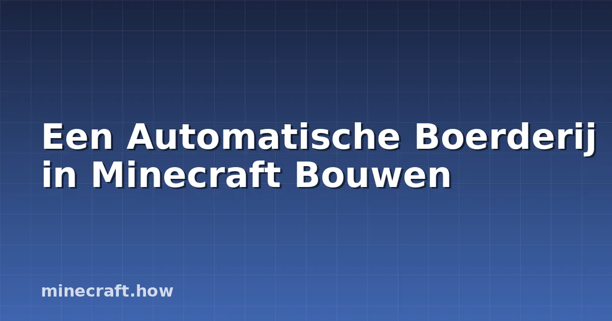 Een Automatische Boerderij in Minecraft Bouwen