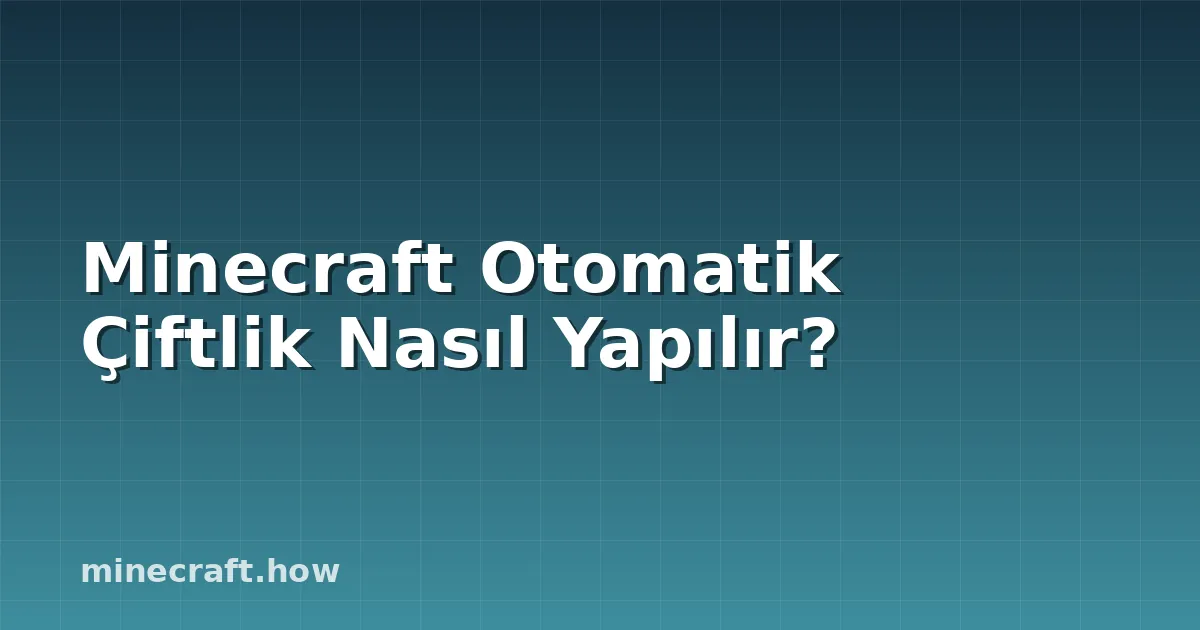Minecraft Otomatik Çiftlik Nasıl Yapılır?