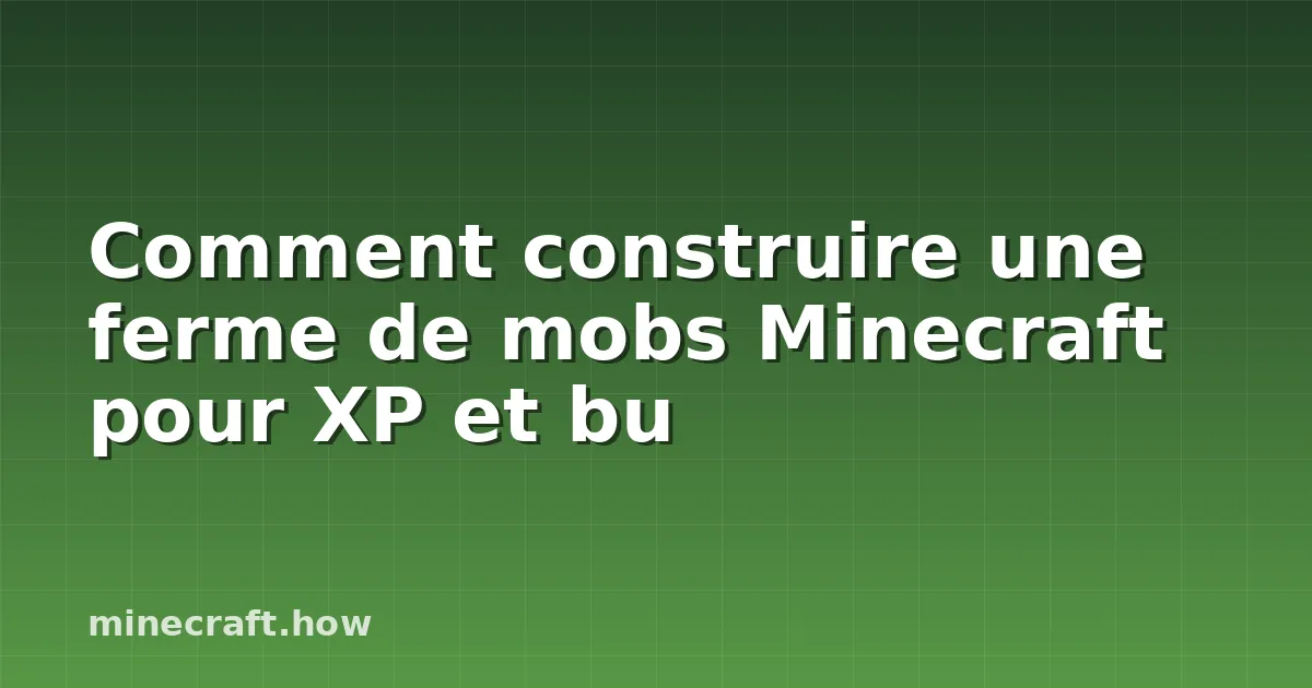 Comment construire une ferme de mobs Minecraft pour XP et bu
