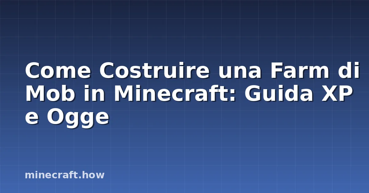 Come Costruire una Farm di Mob in Minecraft: Guida XP e Ogge