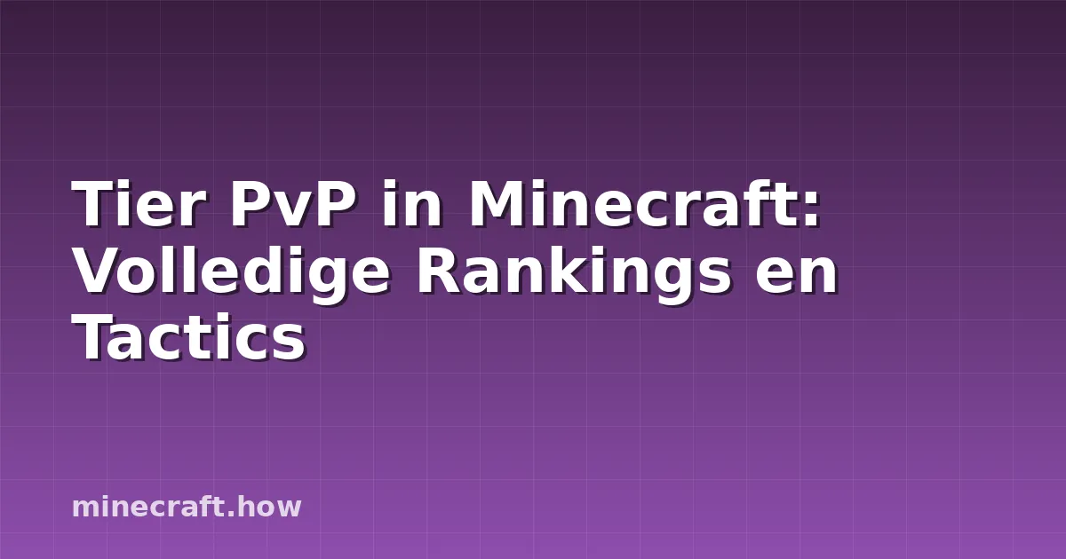 Tier PvP in Minecraft: Volledige Rankings en Tactics
