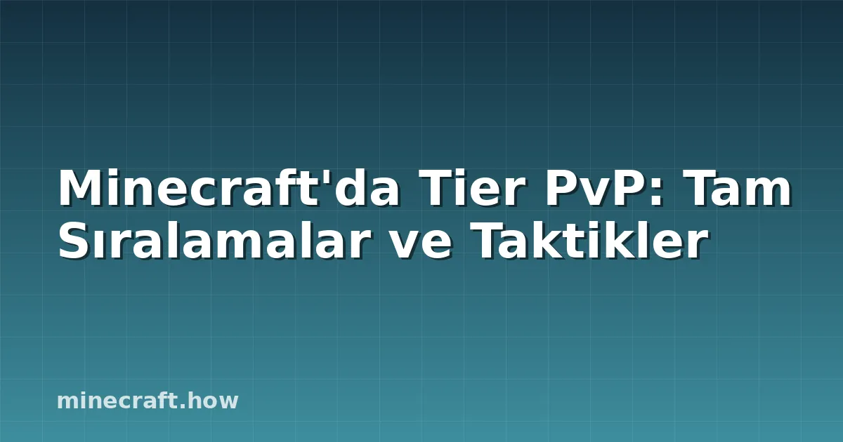 Minecraft'da Tier PvP: Tam Sıralamalar ve Taktikler