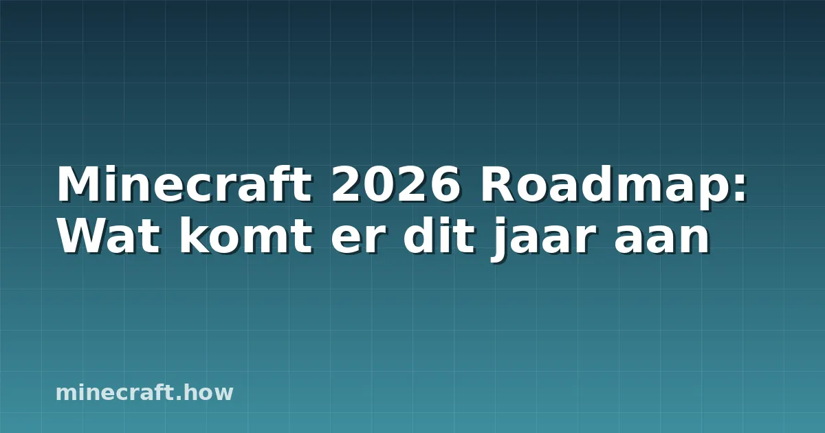Minecraft 2026 Roadmap: Wat komt er dit jaar aan