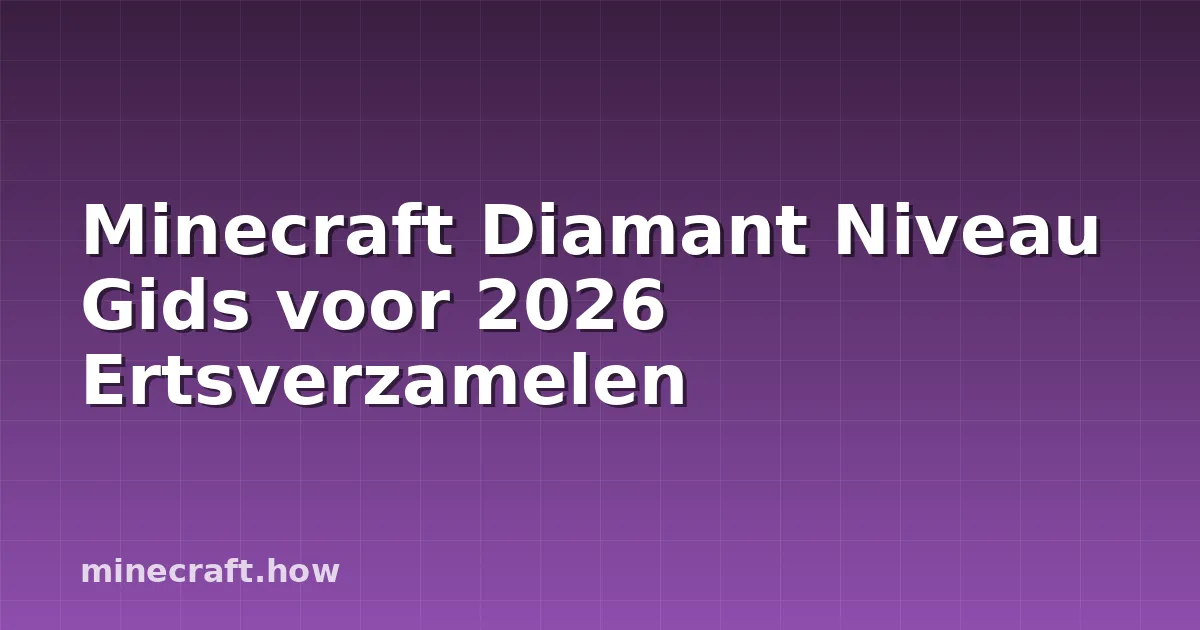Minecraft Diamant Niveau Gids voor 2026 Ertsverzamelen